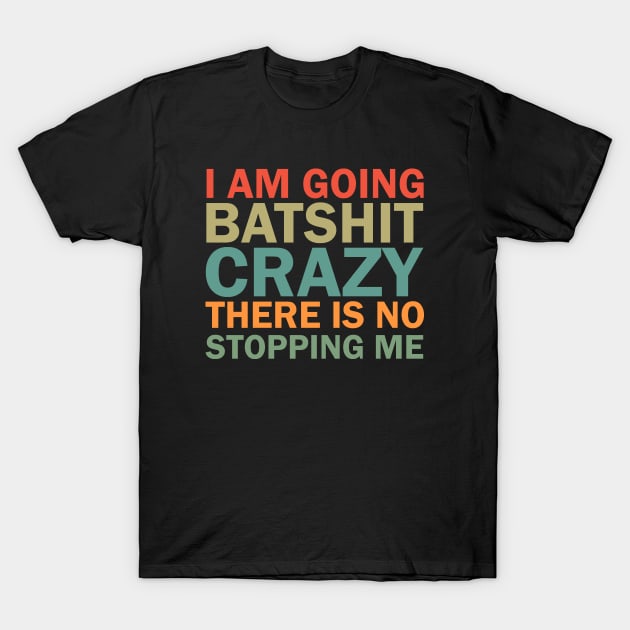 Bat-Shit Crazy T-Shirt by valentinahramov